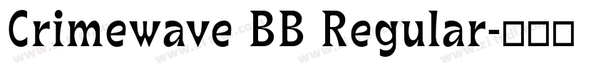 Crimewave BB Regular字体转换 Crimewave BB Regular字体转换